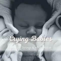 Calming Strings & White Noise for Crying Babies by Sleeping Baby Playlists album reviews, ratings, credits