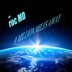 A Million Miles Away - Single by Roc MD album reviews, ratings, credits