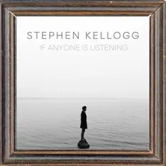 If Anyone Is Listening - Single by Stephen Kellogg album reviews, ratings, credits