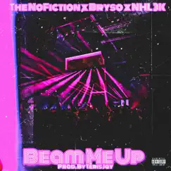 Beam Me Up (feat. NHL 3K & Bryso G) - Single by The NoFiction album reviews, ratings, credits