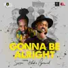 Gonna Be Alright (feat. Kabaka Pyramid) - Single album lyrics, reviews, download