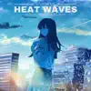 Heat Waves (Japanese Version) [MachiChunky & Starling Remix] song lyrics