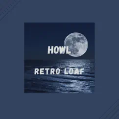 Howl - Single by Retro Loaf album reviews, ratings, credits