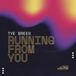 Running from You - Single by Tye Brees album reviews, ratings, credits