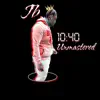 10: 40 Unmastered - Single album lyrics, reviews, download