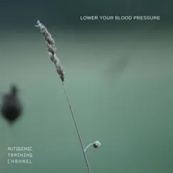 Lower Your Blood Pressure by Autogenic Training Channel album reviews, ratings, credits