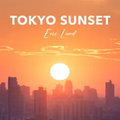 Tokyo Sunset - Single by Eric Lund album reviews, ratings, credits