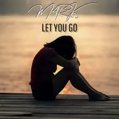 Let You Go - Single by Mark Evans album reviews, ratings, credits