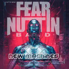 New Machines - Single by Fear Nuttin Band album reviews, ratings, credits