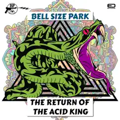 The Return of the Acid King by Bell Size Park album reviews, ratings, credits