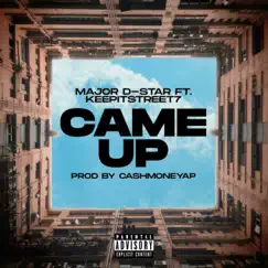 Came Up (feat. Keepitstreet7) - Single by Major D-Star album reviews, ratings, credits