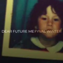 Dear Future Me - Single by Fyval Winter album reviews, ratings, credits