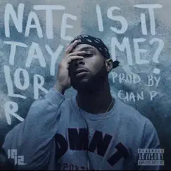 Is It Me ? - Single by NateTaylorr album reviews, ratings, credits