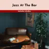 Jazz At the Bar album lyrics, reviews, download