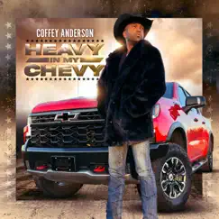 Heavy In My Chevy - Single by Coffey Anderson album reviews, ratings, credits