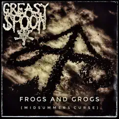 Frogs and Grogs (Midsummers Curse) - Single by Greasy Spoon album reviews, ratings, credits