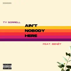 Ain't Nobody Here (feat. Benét) - Single by Ty Sorrell album reviews, ratings, credits