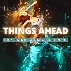 Things Ahead - EP by Nick Unique & Dancecore N3rd album reviews, ratings, credits