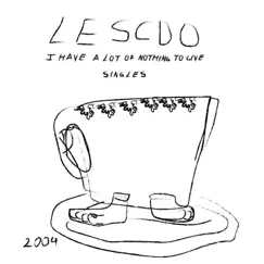 I Have A Lot Of Nothing To Give (Singles II) - EP by Lescdo album reviews, ratings, credits