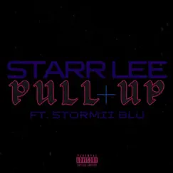 Pull Up (feat. Stormii Blu) - Single by Starr Lee album reviews, ratings, credits