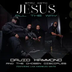 Stay with Jesus All the Way (Live) [feat. Lisa Knowles-Smith] - Single by David Hammond & Chosen Disciples album reviews, ratings, credits