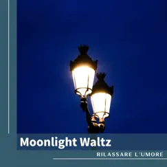 Moonlight Waltz by Rilassare l'umore album reviews, ratings, credits