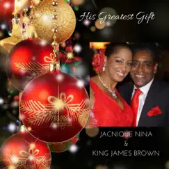 His Greatest Gift - Single by Jacnique Nina & King James Brown album reviews, ratings, credits