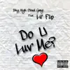 Do U Luv Me? - Single (feat. Lil' Flip) - Single album lyrics, reviews, download
