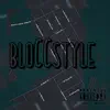 BloCCstyle (Freestyle) [feat. J-Way, Dmoney & J-Dubb] - Single album lyrics, reviews, download