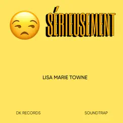 Sérieusement - Single by LISA MARIE TOWNE album reviews, ratings, credits