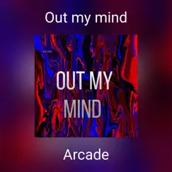Out My Mind - Single by Arcade album reviews, ratings, credits