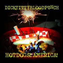 Hotdogs! America! - EP by Dick Titty Blood Punch album reviews, ratings, credits