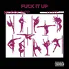 F**k It Up (feat. J Litt) - Single album lyrics, reviews, download