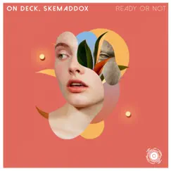 Ready or Not - Single by On Deck & Skemaddox album reviews, ratings, credits