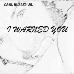 I Warned You by Carl Hurley Jr. album reviews, ratings, credits