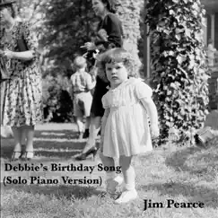 Debbie's Birthday Song (Solo Piano Version) - Single by JIM PEARCE album reviews, ratings, credits