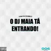 O DJ Maia tá entrando! (feat. MC Gringo 22) - Single album lyrics, reviews, download