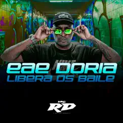 Eae Doria, Libera os Baile - Single by Mc Rd album reviews, ratings, credits