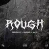 Rough (feat. M.A.F.I.A_za) - Single album lyrics, reviews, download