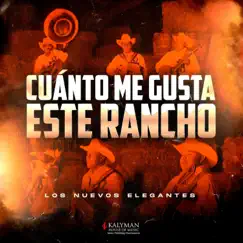 Cuanto Me Gusta Este Rancho - Single by Los Nuevos Elegantes album reviews, ratings, credits