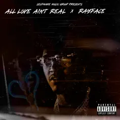 All Love Aint Real - Single by Rayface album reviews, ratings, credits
