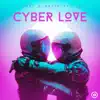Cyber Love - Single album lyrics, reviews, download