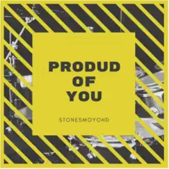 Proud of You - Single by Stonesmoyohd album reviews, ratings, credits