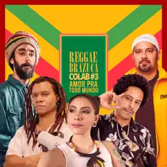 Reggae Brazuca Colab #3: Amor pra Todo Mundo (feat. Jah I Ras, Bells & Afrodizia) Song Lyrics
