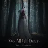 We All Fall Down - Single album lyrics, reviews, download