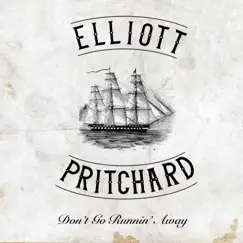 Don't Go Runnin' Away - Single by Elliott Pritchard album reviews, ratings, credits