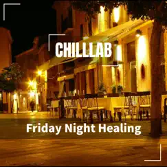 Friday Night Healing by Chilllab album reviews, ratings, credits