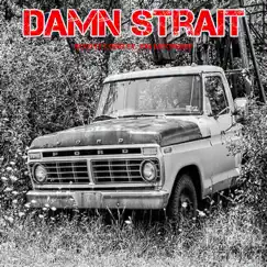 Damn Strait (feat. Jon McCreery) Song Lyrics