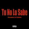 Tu No Lo Sabe - Single album lyrics, reviews, download