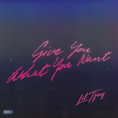 Give You What You Want - Single by Lil Tjay album reviews, ratings, credits